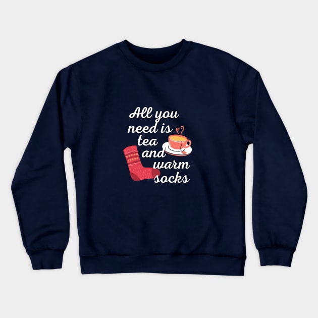 All You Need Is Tea And Warm Socks Crewneck Sweatshirt by angiedf28